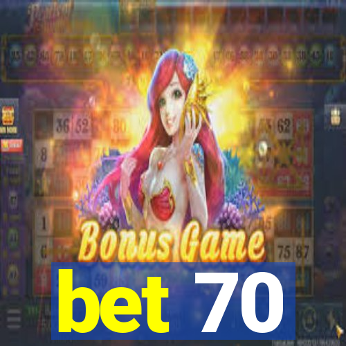 bet 70